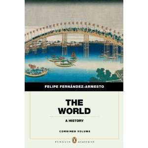  By Felipe Fernandez Armesto The World A History, Penguin 