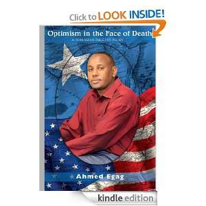 Optimism in the Face of Death A Somalian success story Ahmed Egag 