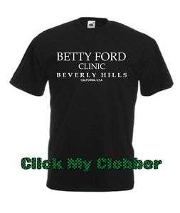 BETTY FORD CLINIC   Funny T shirt   free postage  