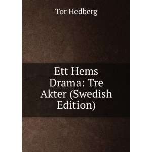    Ett Hems Drama Tre Akter (Swedish Edition) Tor Hedberg Books