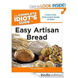The Complete Idiots Guide to Easy Artisan Bread Yvonne Ruperti 