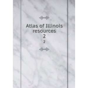  Atlas of Illinois resources. 2 University of Illinois (Urbana 