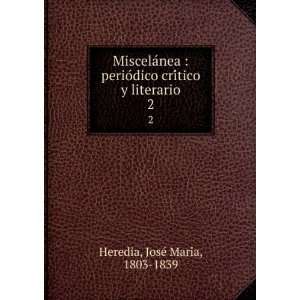   criÌtico y literario. 2 JoseÌ MariÌa, 1803 1839 Heredia Books