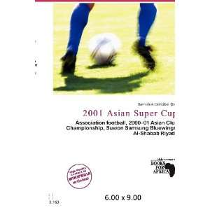  2001 Asian Super Cup (9786200615633) Barnabas Cristóbal 