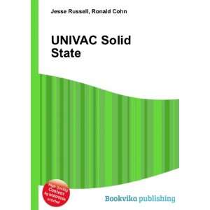  UNIVAC Solid State Ronald Cohn Jesse Russell Books