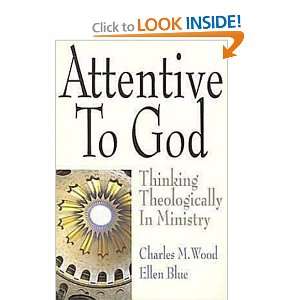  Attentive to God Thinking Theologically in Ministry 