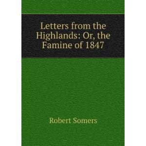   from the Highlands Or, the Famine of 1847 Robert Somers Books