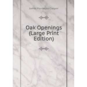  Oak Openings (Large Print Edition) James Fenimore Cooper Books