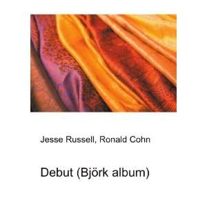  Debut (BjÃ¶rk album) Ronald Cohn Jesse Russell Books