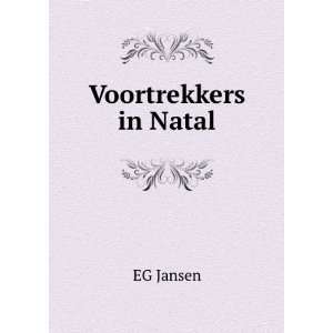  Voortrekkers in Natal EG Jansen Books
