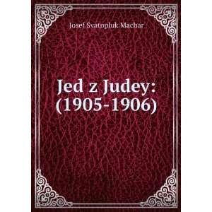  Jed z Judey (1905 1906) Josef Svatopluk Machar Books