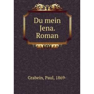  Du mein Jena. Roman Paul, 1869  Grabein Books
