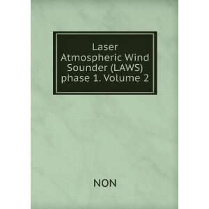    Laser Atmospheric Wind Sounder (LAWS) phase 1. Volume 2 NON Books