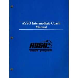  AYSO Intermediate Coach Manual National Coaching 