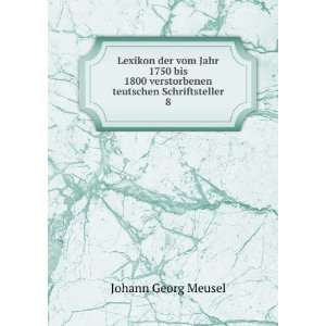   verstorbenen teutschen Schriftsteller. 8 Johann Georg Meusel Books