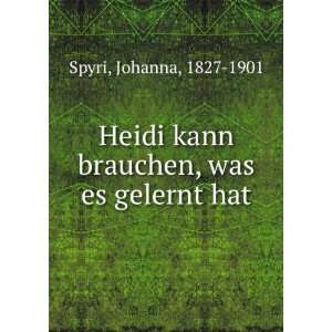   kann brauchen, was es gelernt hat Johanna, 1827 1901 Spyri Books