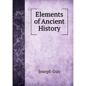  Elements of Ancient History Joseph Guy Books