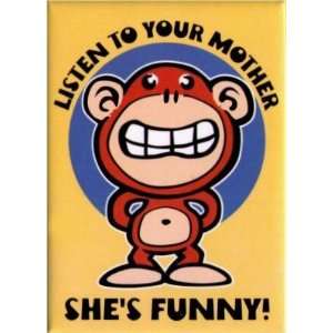  Monkey Doo Listen To Your Mother Shes Funny Magnet BM1597 