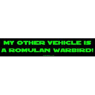  My other vehicle is a Romulan Warbird MINIATURE Sticker 