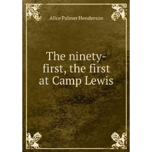  The ninety first, the first at Camp Lewis Alice Palmer 