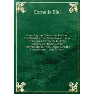   . Obiter Collatas Complectens (Latin Edition) Cornelis Kiel Books