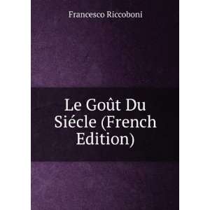  Le GoÃ»t Du SiÃ©cle (French Edition) Francesco 