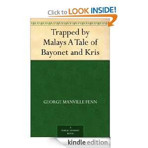 Trapped by Malays A Tale of Bayonet and Kris George Manville Fenn 