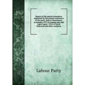   upon . 1916, of David Kirkwood and other workmen Labour Party Books