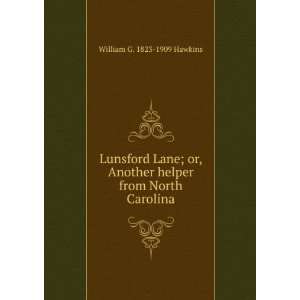 com Lunsford Lane; or, Another helper from North Carolina William G 