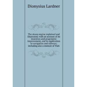   railways; including also a memoir of Watt Dionysius Lardner Books