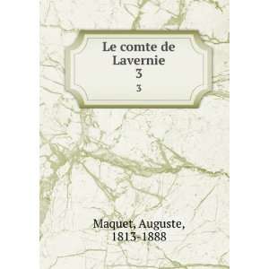  Le comte de Lavernie. 3 Auguste, 1813 1888 Maquet Books
