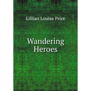  Wandering Heroes Lillian Louise Price Books