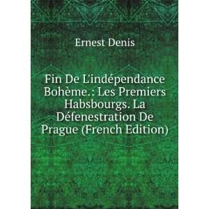   La DÃ©fenestration De Prague (French Edition) Ernest Denis Books