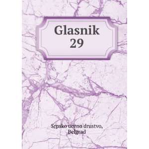  Glasnik. 29 Belgrad Srpsko uceno drustvo Books