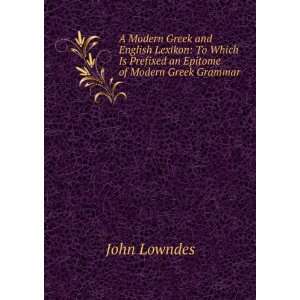  Is Prefixed an Epitome of Modern Greek Grammar John Lowndes Books
