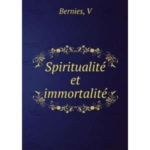  SpiritualitÃ© et immortalitÃ© V Bernies Books