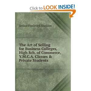  The Art of Selling for Business Colleges, High Sch. of 