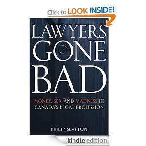 Lawyers Gone Bad Philip Slayton  Kindle Store