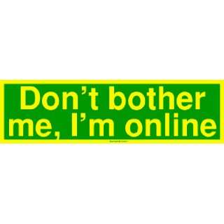 Dont bother me, Im online Large Bumper Sticker 