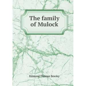  The family of Mulock Edmund Thomas Bewley Books