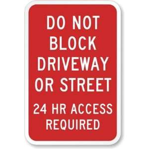  Do Not Block Driveway or Street, 24 Hour Access Required High 