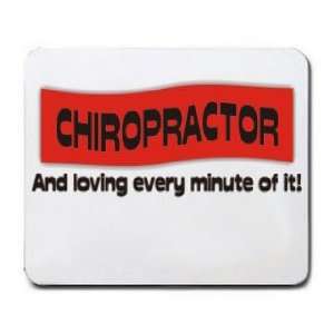   CHIROPRACTOR And loving every minute of it Mousepad