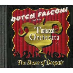 Dutch Falcon and His Twisted Orchestra   The Shoes of Despair   UPC 