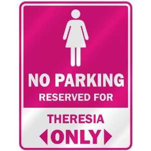  NO PARKING  RESERVED FOR THERESIA ONLY  PARKING SIGN 