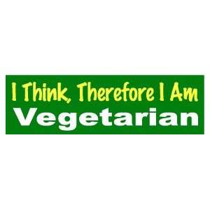  I THINK THEREFORE I AM VEGETARIAN Funny BUMPER STICKER 