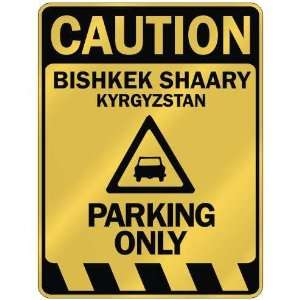   CAUTION BISHKEK SHAARY PARKING ONLY  PARKING SIGN 