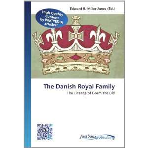  The Danish Royal Family The Lineage of Gorm the Old 