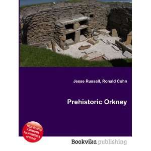  Prehistoric Orkney Ronald Cohn Jesse Russell Books