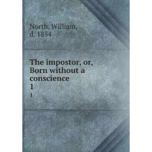   , or, Born without a conscience. 1 William, d. 1854 North Books