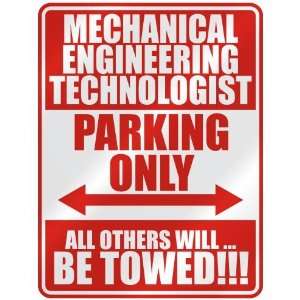 MECHANICAL ENGINEERING TECHNOLOGIST PARKING ONLY  PARKING SIGN 